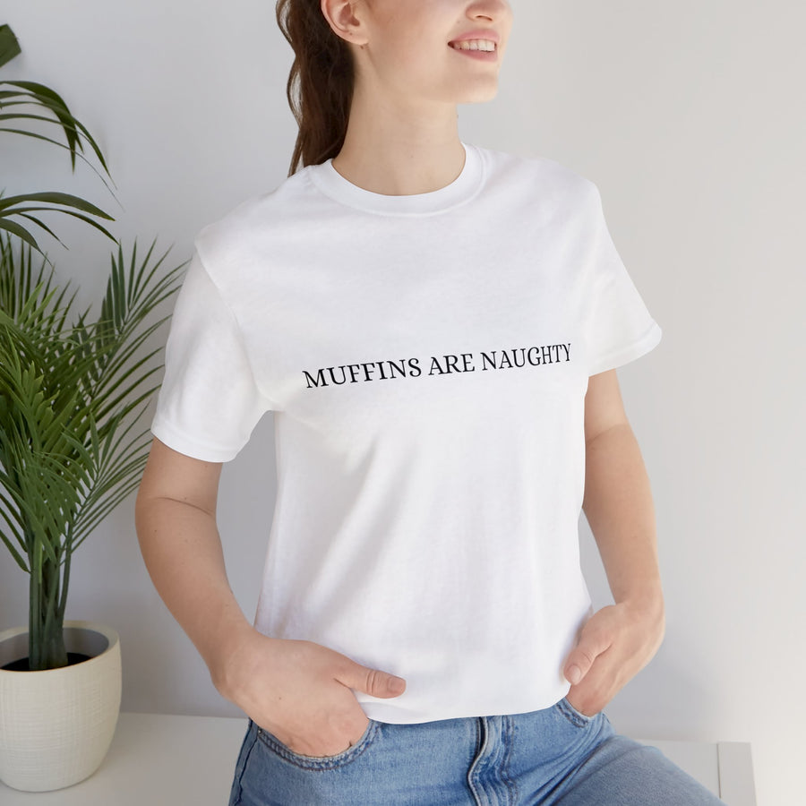 Muffins are naughty Unisex Jersey Short Sleeve Tee